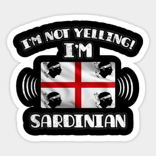 I'm Not Yelling I'm Sardinian - Gift for Sardinian With Roots From Sardinia Sticker